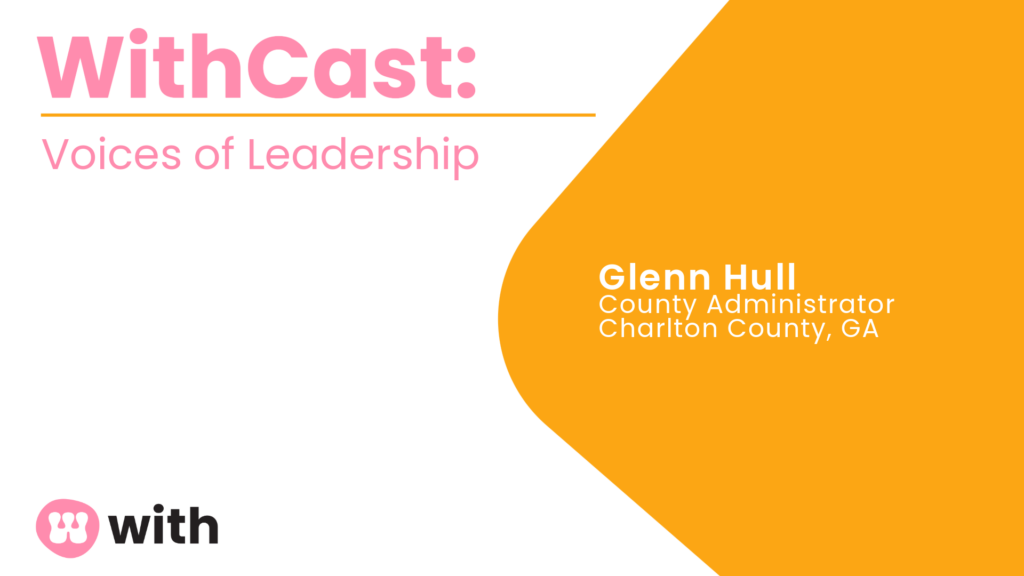 WithCast: Voices of Leadership. County Administrator, Charlton County